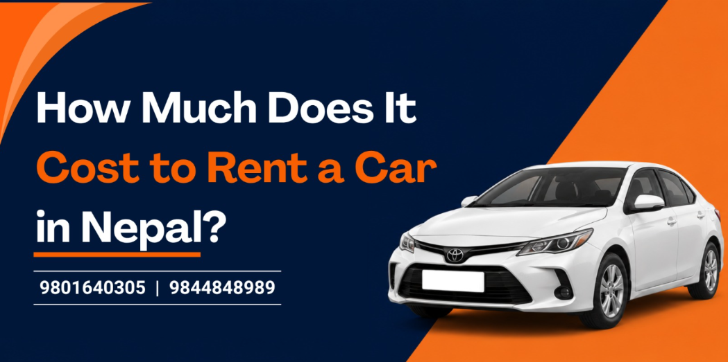 How Much Does It Cost to Rent a Car in Nepal?