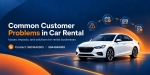 Common Customer Problems in Car Rental Businesses